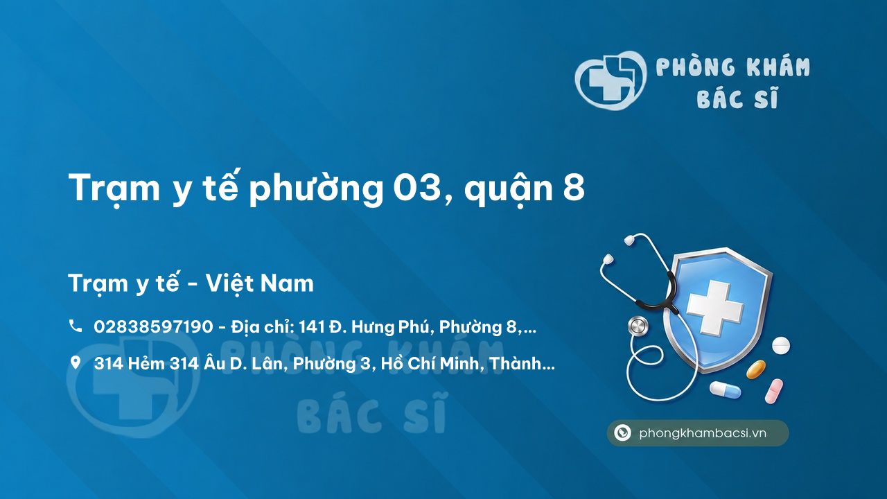 Trạm y tế phường 03, quận 8 số điện thoại và đánh giá