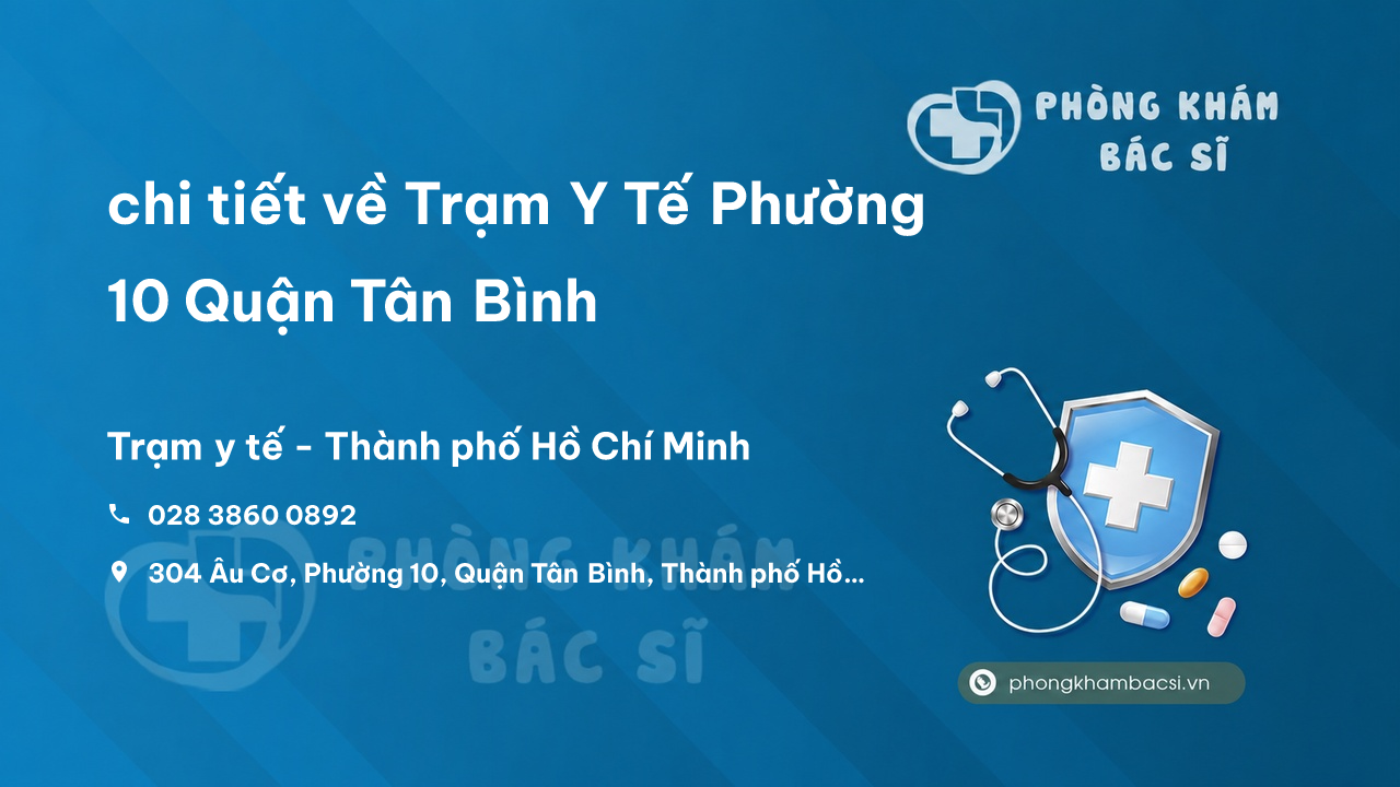Review chi tiết về Trạm Y Tế Phường 10 Quận Tân Bình, Hồ Chí Minh bạn nên biết