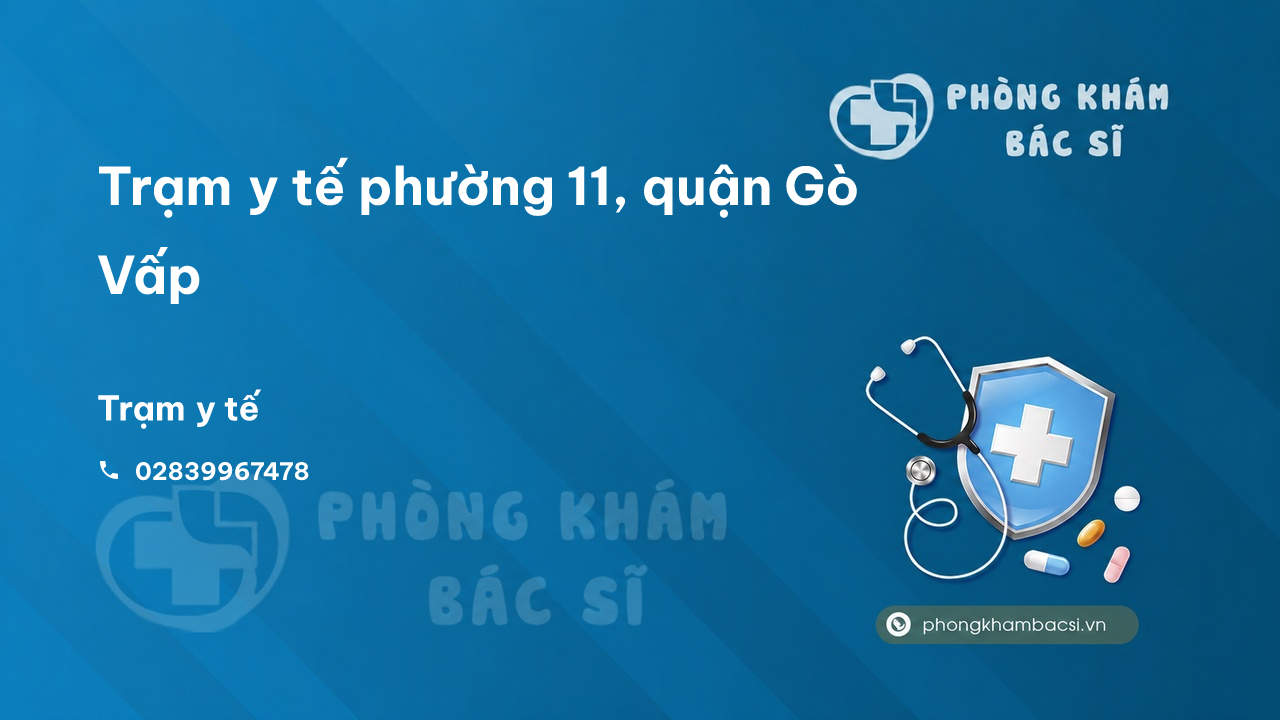 Trạm y tế phường 11, quận Gò Vấp số điện thoại và đánh giá