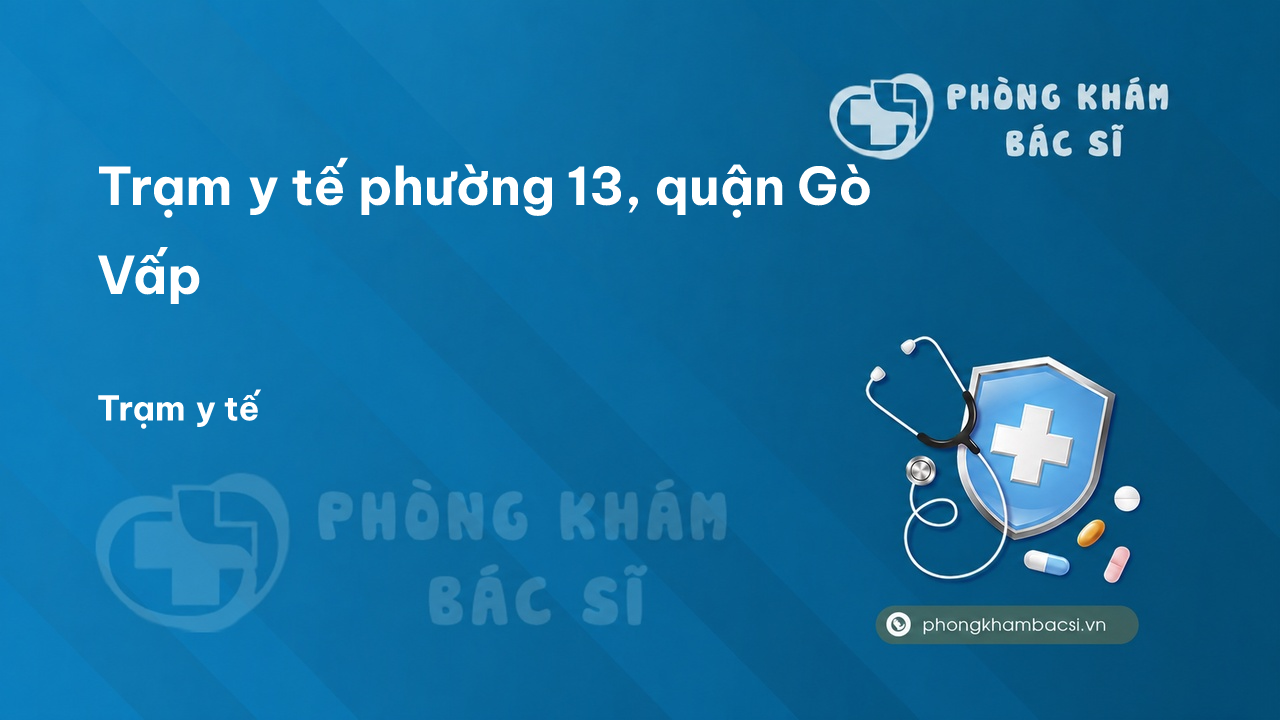 Trạm y tế phường 13, quận Gò Vấp số điện thoại và đánh giá