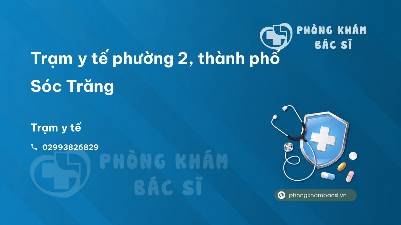 Trạm y tế phường 2, thành phố Sóc Trăng số điện thoại và đánh giá