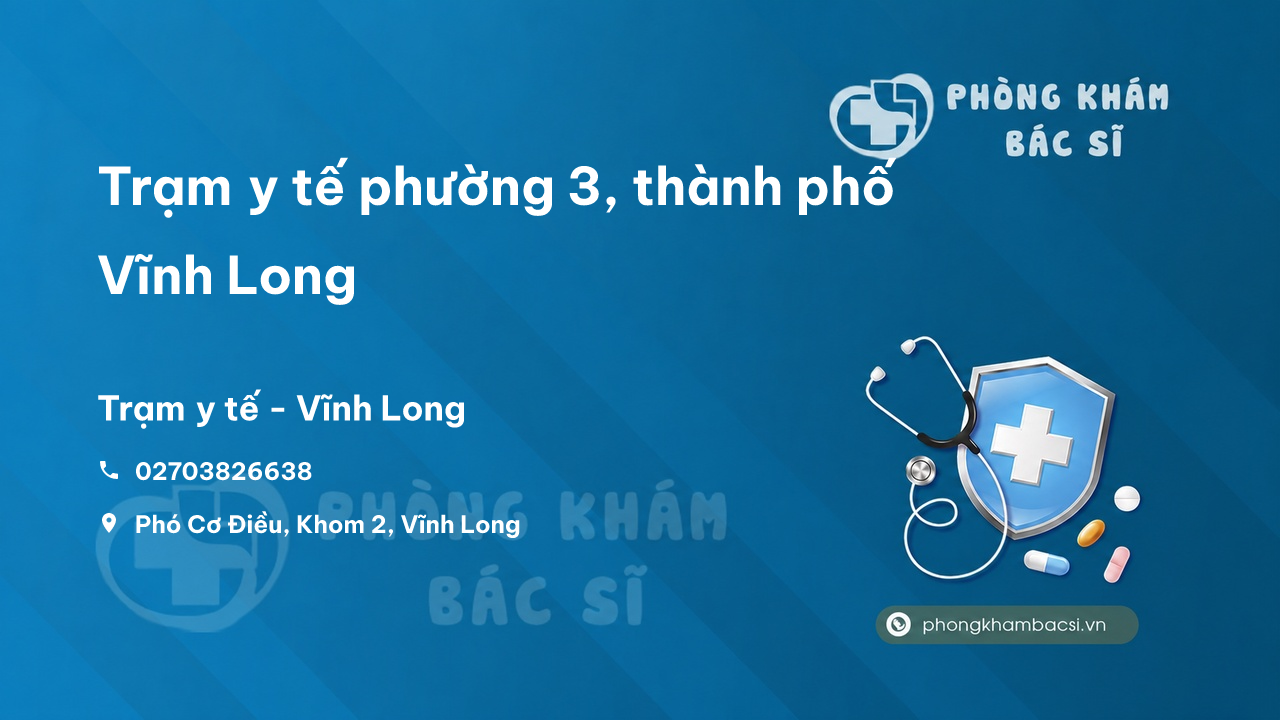 Trạm y tế phường 3, thành phố Vĩnh Long số điện thoại và đánh giá