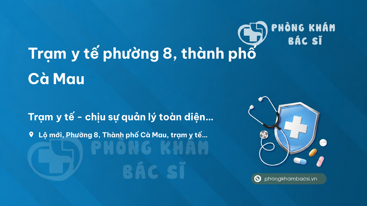 Trạm y tế phường 8, thành phố Cà Mau số điện thoại và đánh giá