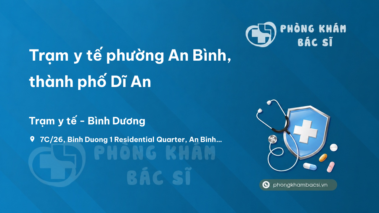 Trạm y tế phường An Bình, thành phố Dĩ An số điện thoại và đánh giá