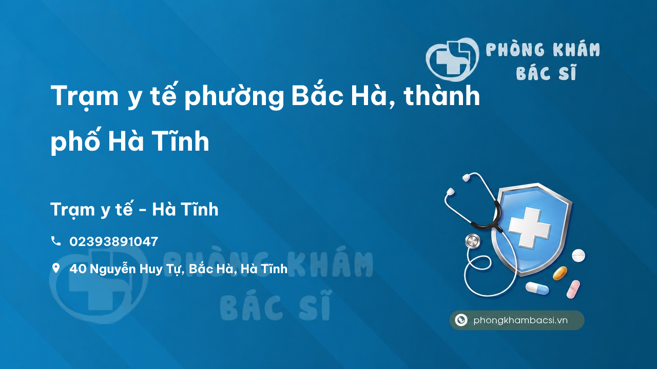 Trạm y tế phường Bắc Hà, thành phố Hà Tĩnh số điện thoại và đánh giá