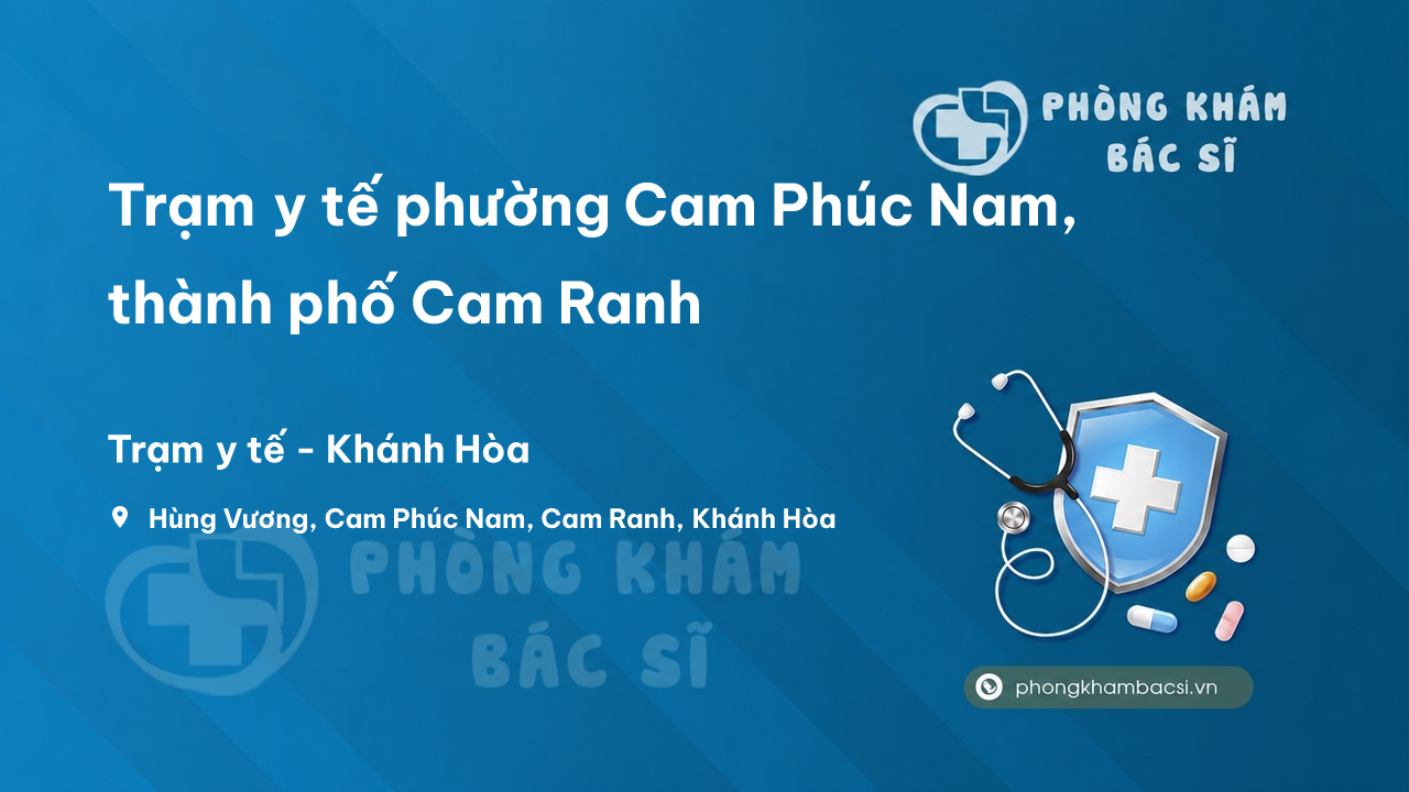 Trạm y tế phường Cam Phúc Nam, thành phố Cam Ranh số điện thoại và đánh giá