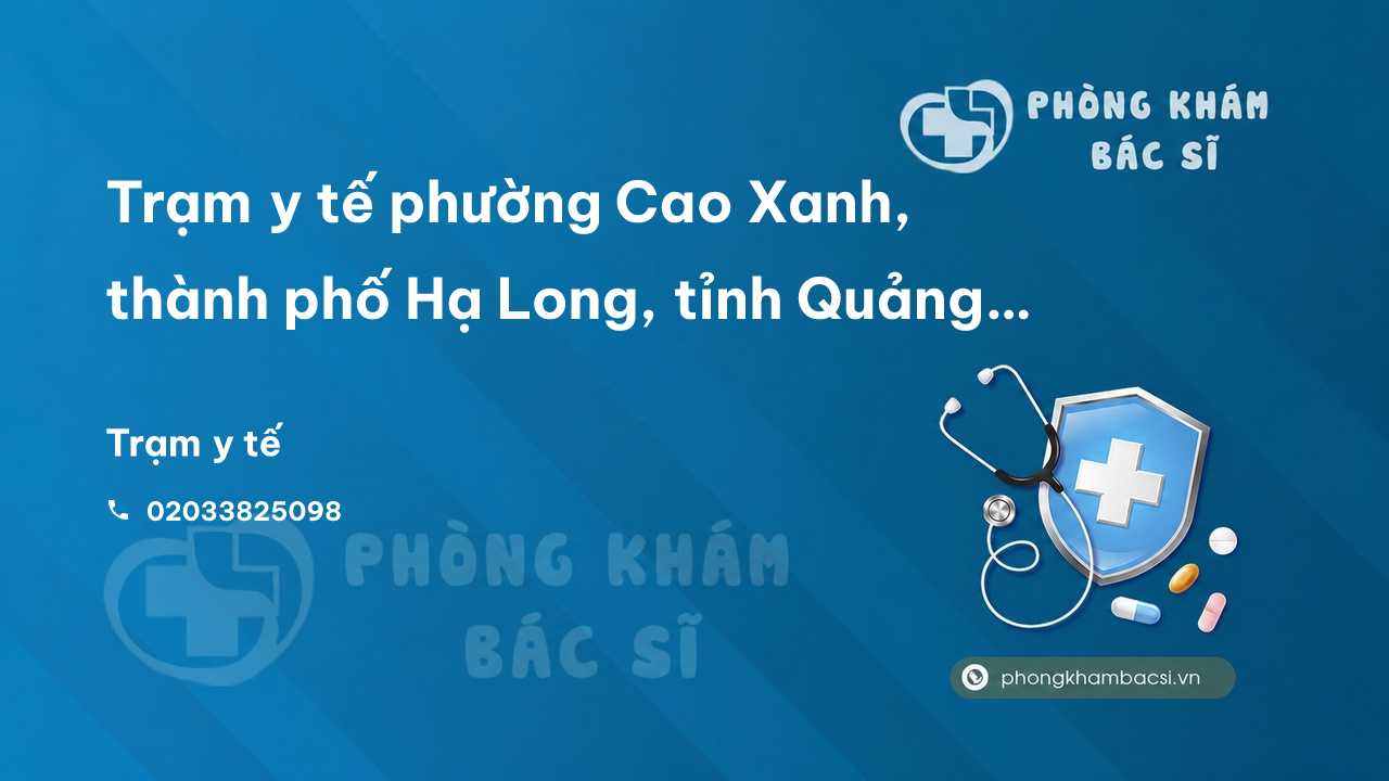 Trạm y tế phường Cao Xanh, thành phố Hạ Long, tỉnh Quảng Ninh