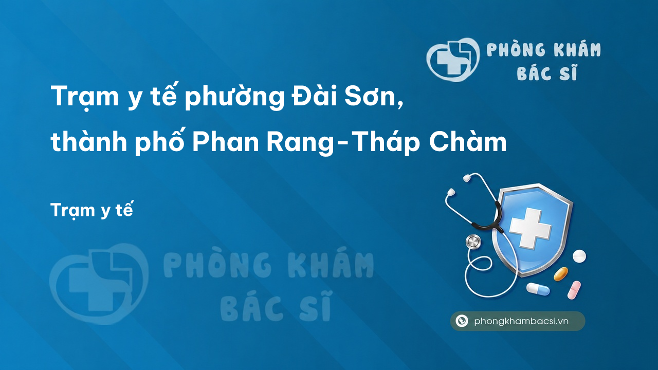 Trạm y tế phường Đài Sơn, thành phố Phan Rang-Tháp Chàm số điện thoại và đánh giá