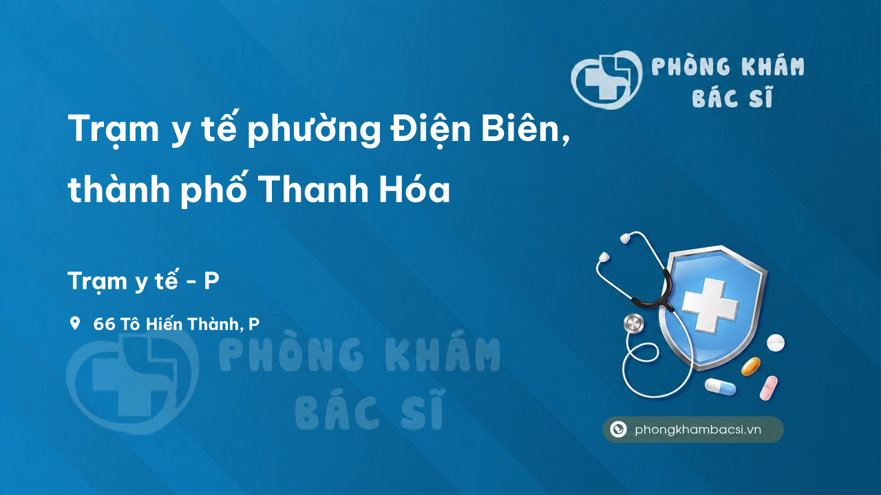 Trạm y tế phường Điện Biên, thành phố Thanh Hóa số điện thoại và đánh giá