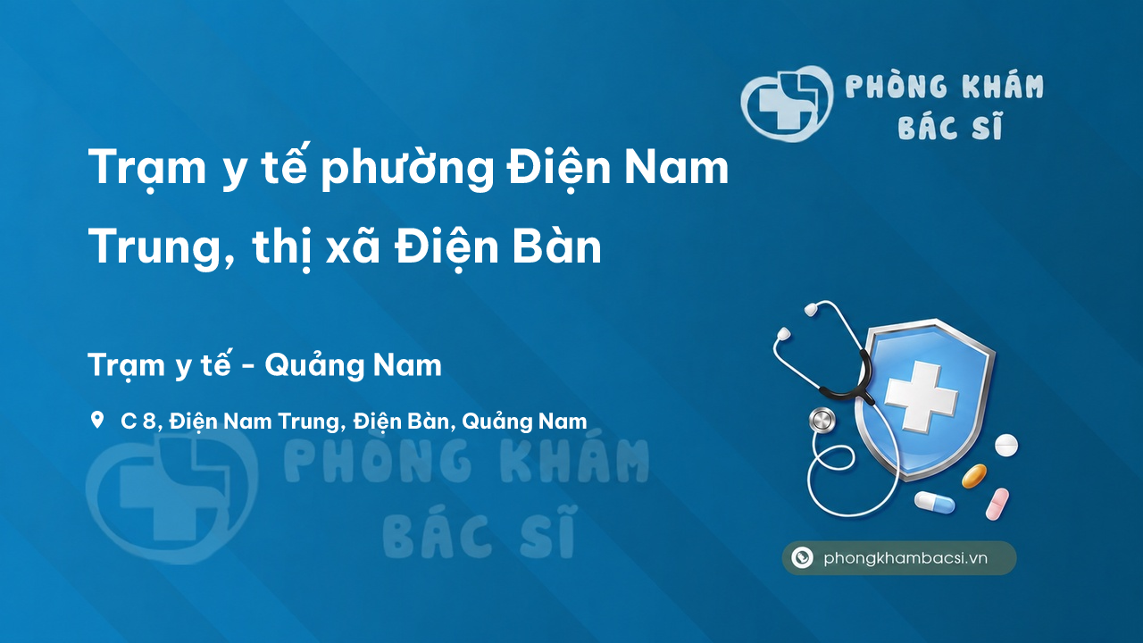 Trạm y tế phường Điện Nam Trung, thị xã Điện Bàn số điện thoại và đánh giá