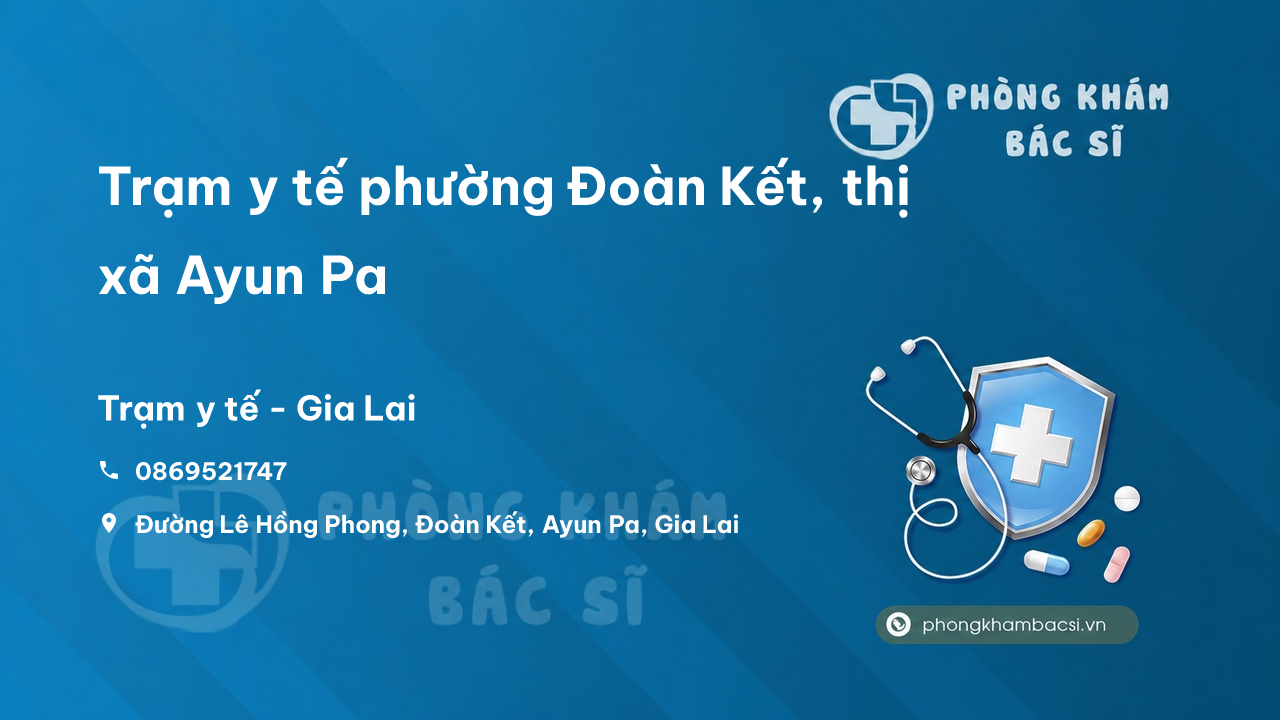 Trạm y tế phường Đoàn Kết, thị xã Ayun Pa số điện thoại và đánh giá