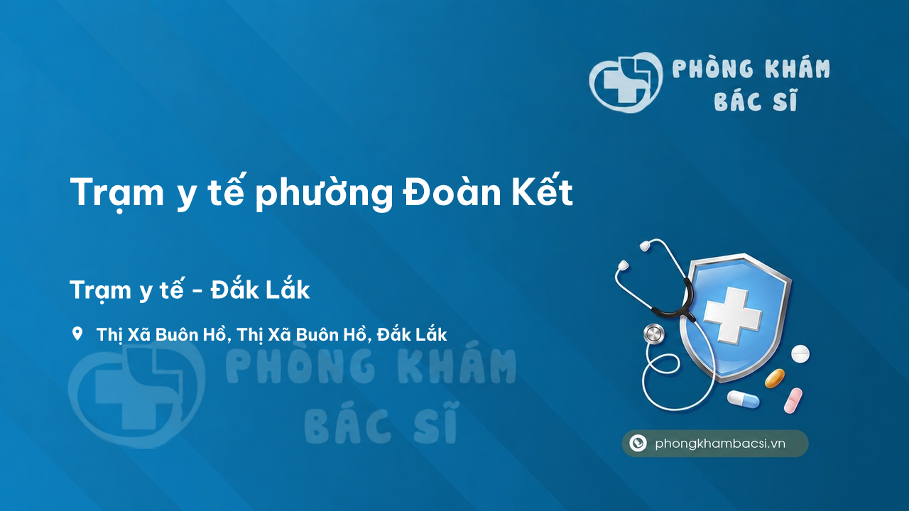 Trạm y tế phường Đoàn Kết, Thị Xã Buôn Hồ số điện thoại và đánh giá