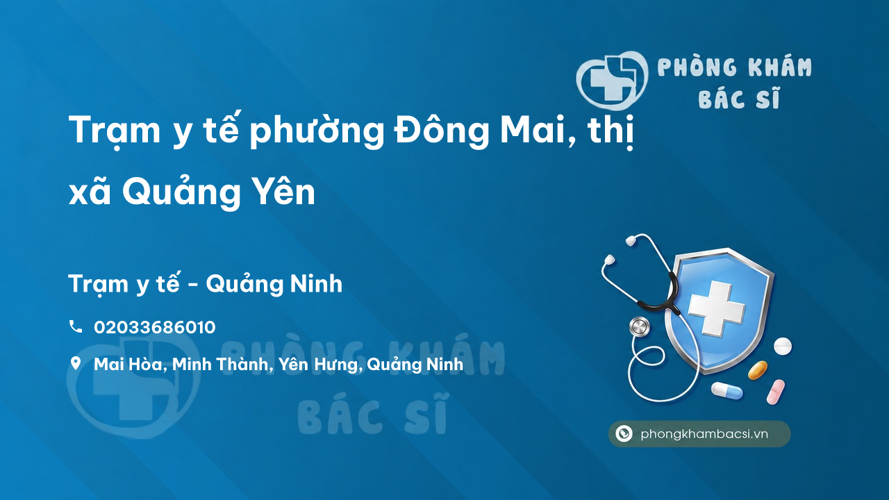 Trạm y tế phường Đông Mai, thị xã Quảng Yên số điện thoại và đánh giá