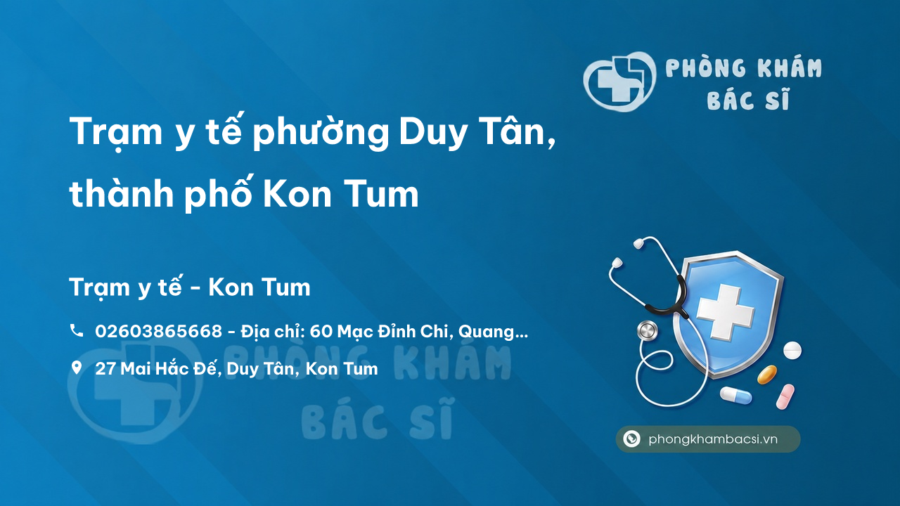 Trạm y tế phường Duy Tân, thành phố Kon Tum số điện thoại và đánh giá