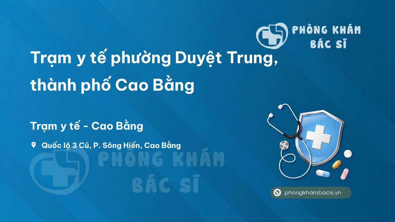 Trạm y tế phường Duyệt Trung, thành phố Cao Bằng số điện thoại và đánh giá