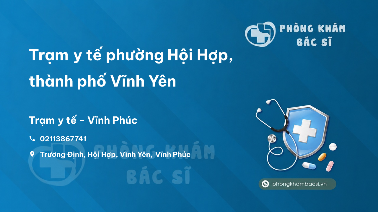 Trạm y tế phường Hội Hợp, thành phố Vĩnh Yên số điện thoại và đánh giá