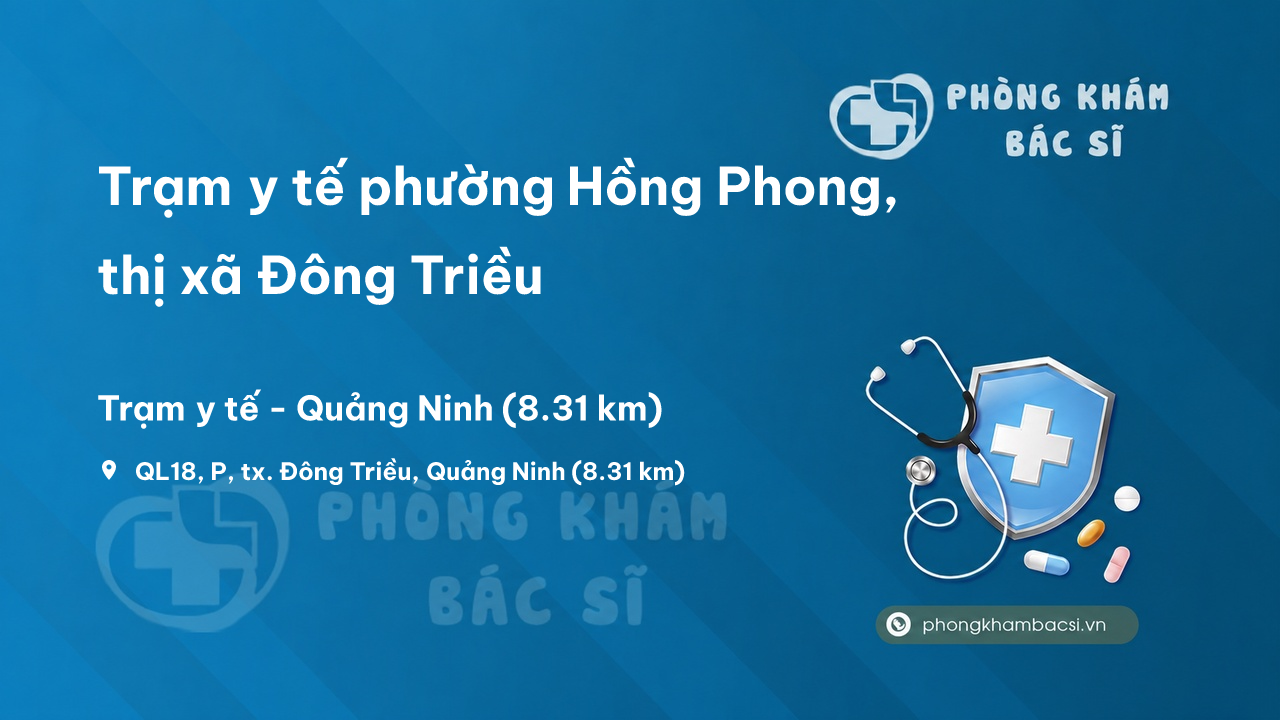 Trạm y tế phường Hồng Phong, thị xã Đông Triều số điện thoại và đánh giá
