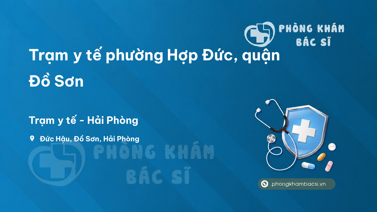 Trạm y tế phường Hợp Đức, quận Đồ Sơn số điện thoại và đánh giá