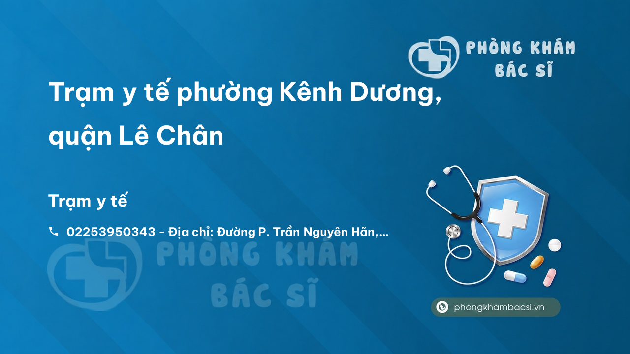 Trạm y tế phường Kênh Dương, quận Lê Chân số điện thoại và đánh giá