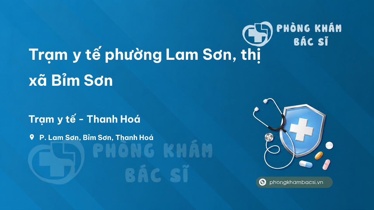 Trạm y tế phường Lam Sơn, thị xã Bỉm Sơn số điện thoại và đánh giá