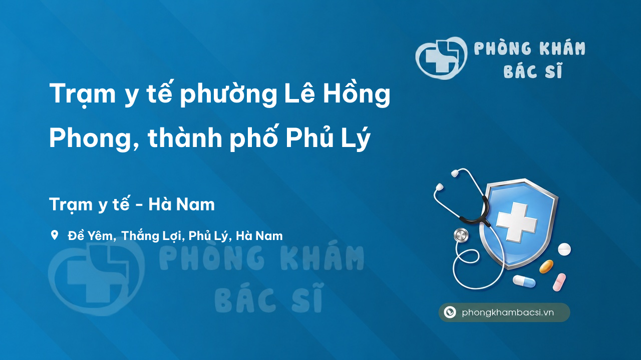 Trạm y tế phường Lê Hồng Phong, thành phố Phủ Lý số điện thoại và đánh giá