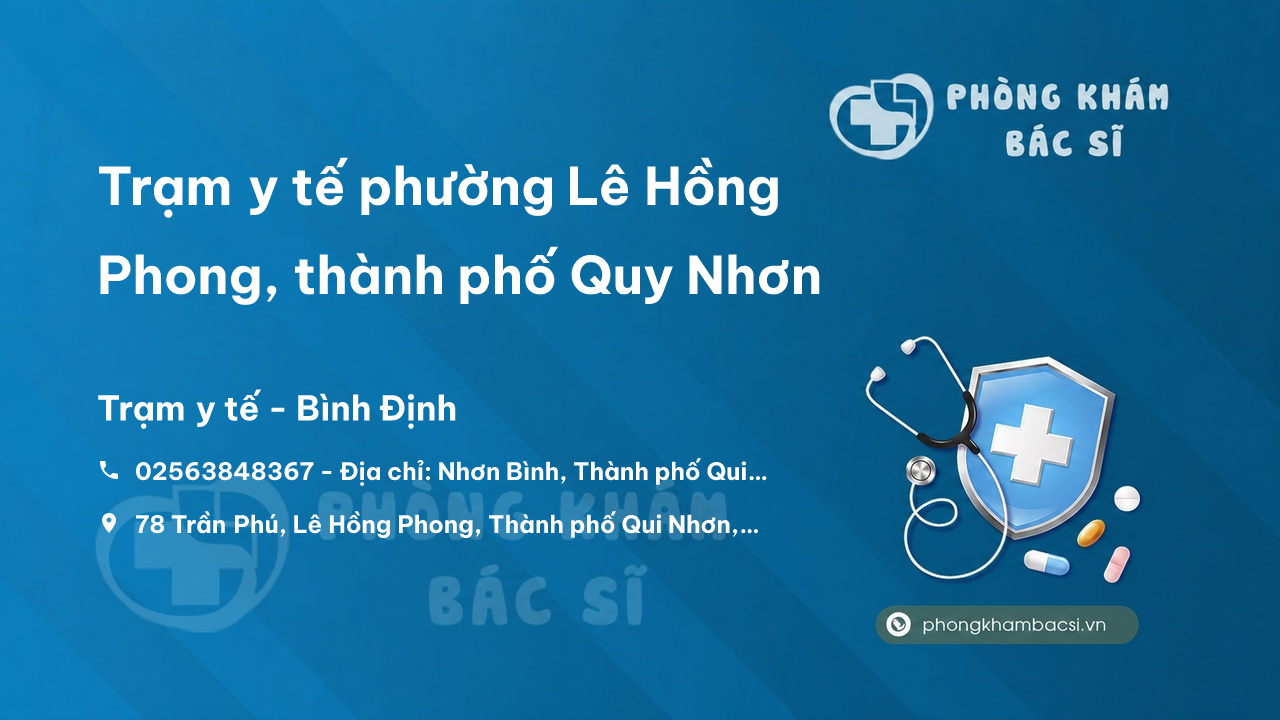 Trạm y tế phường Lê Hồng Phong, thành phố Quy Nhơn số điện thoại và đánh giá