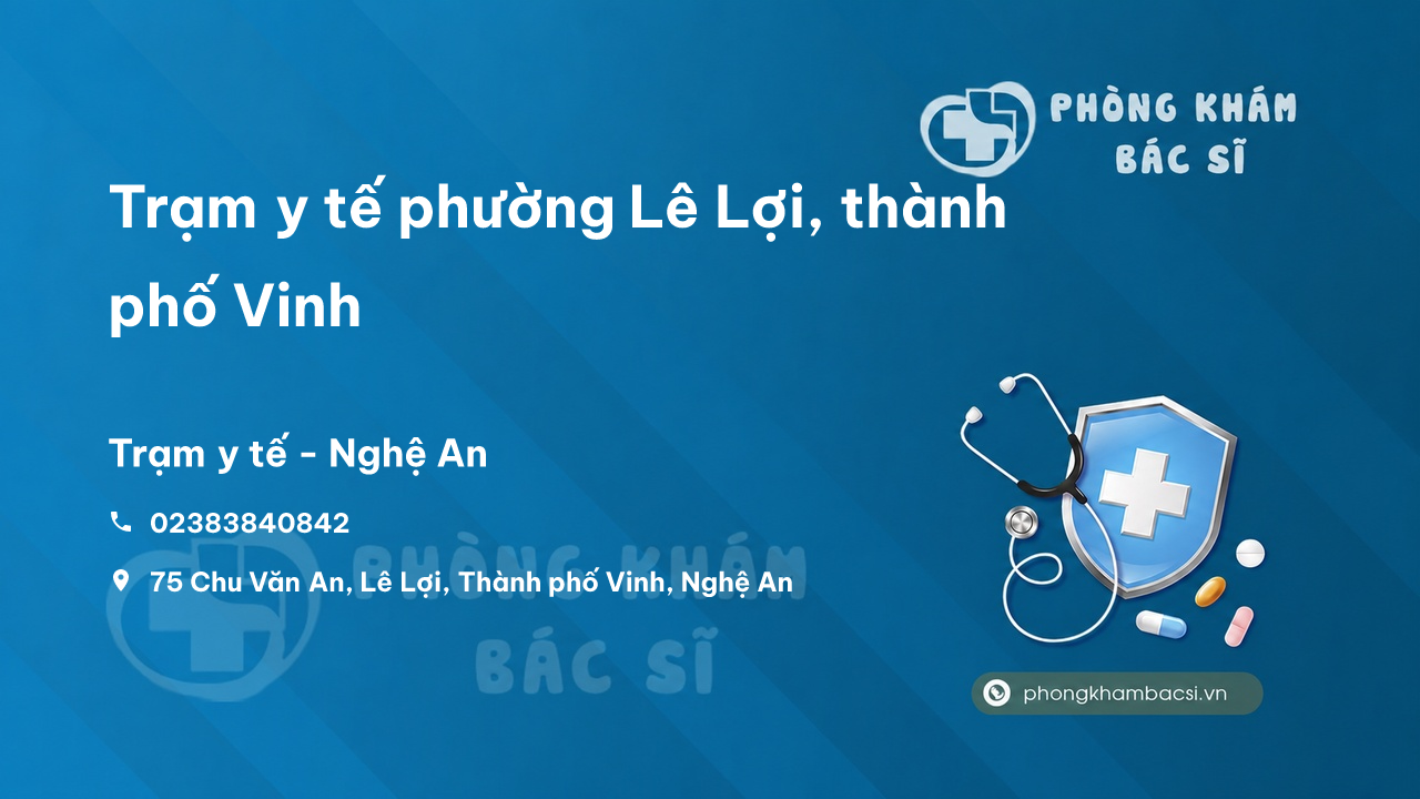 Trạm y tế phường Lê Lợi, thành phố Vinh số điện thoại và đánh giá