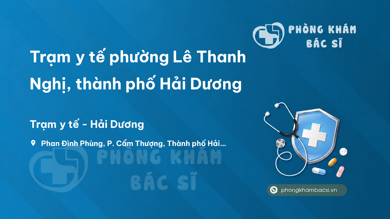 Trạm y tế phường Lê Thanh Nghị, thành phố Hải Dương số điện thoại và đánh giá