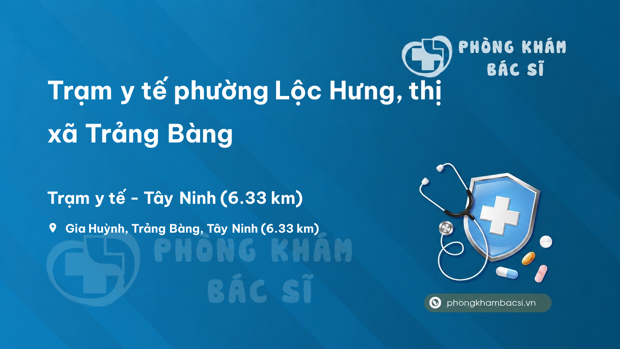 Trạm y tế phường Lộc Hưng, thị xã Trảng Bàng số điện thoại và đánh giá