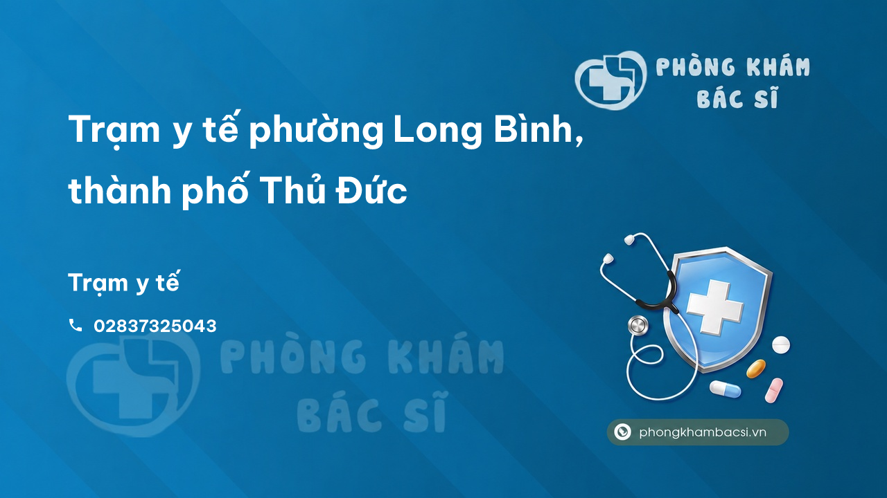Trạm y tế phường Long Bình, thành phố Thủ Đức số điện thoại và đánh giá