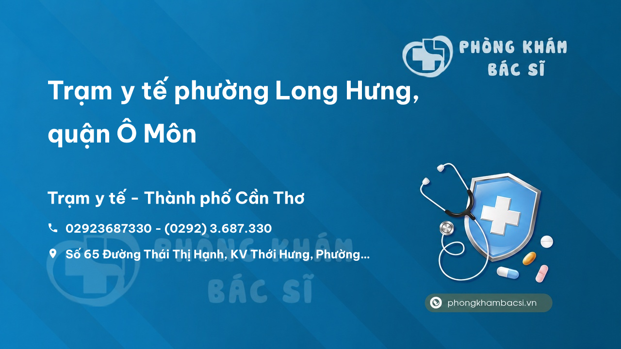 Trạm y tế phường Long Hưng, quận Ô Môn số điện thoại và đánh giá