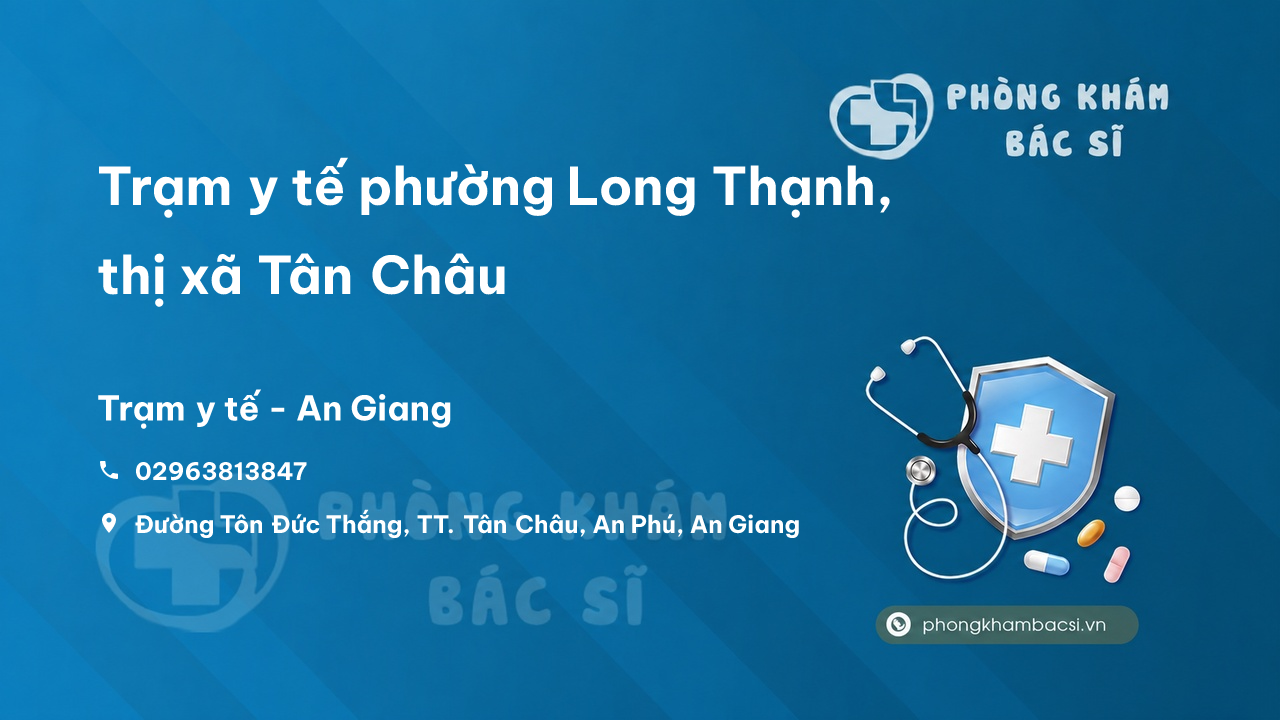 Trạm y tế phường Long Thạnh, thị xã Tân Châu số điện thoại và đánh giá