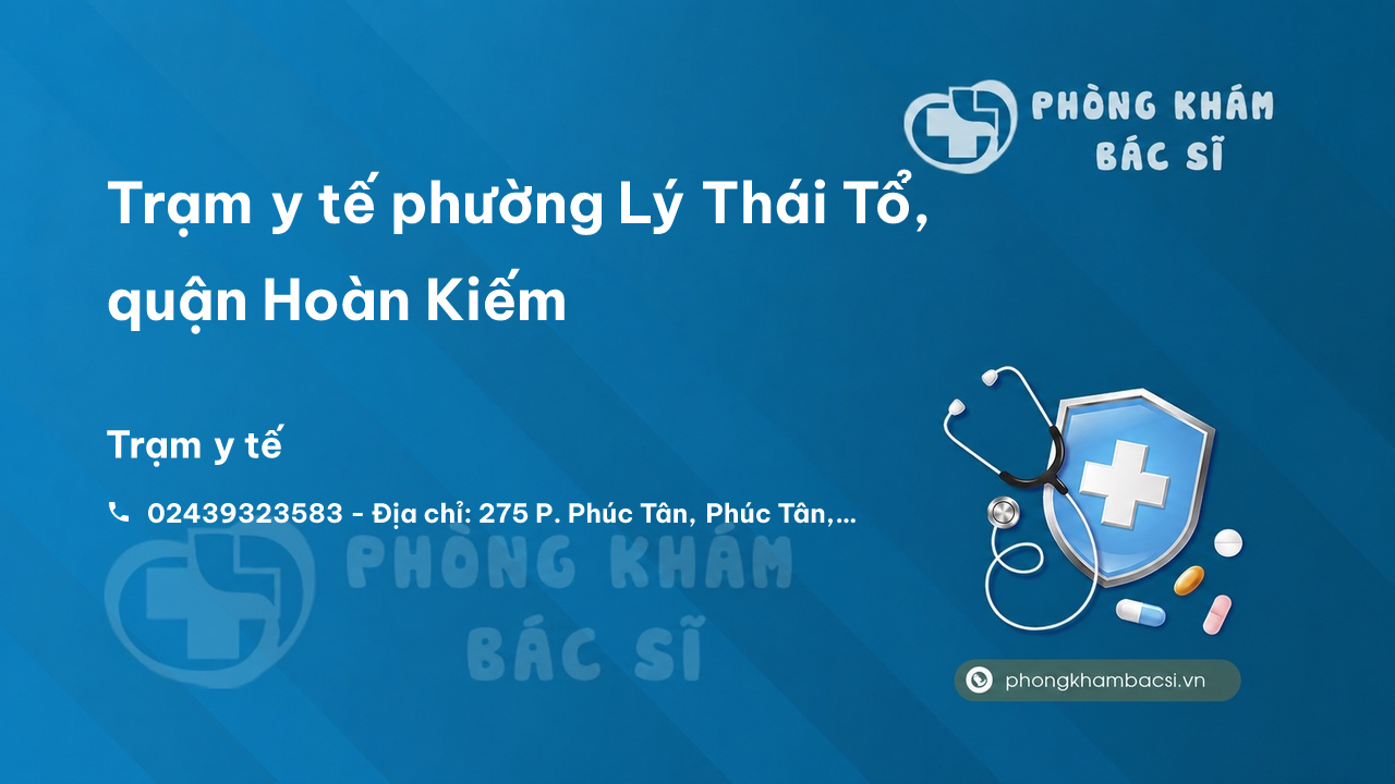 Trạm y tế phường Lý Thái Tổ, quận Hoàn Kiếm số điện thoại và đánh giá