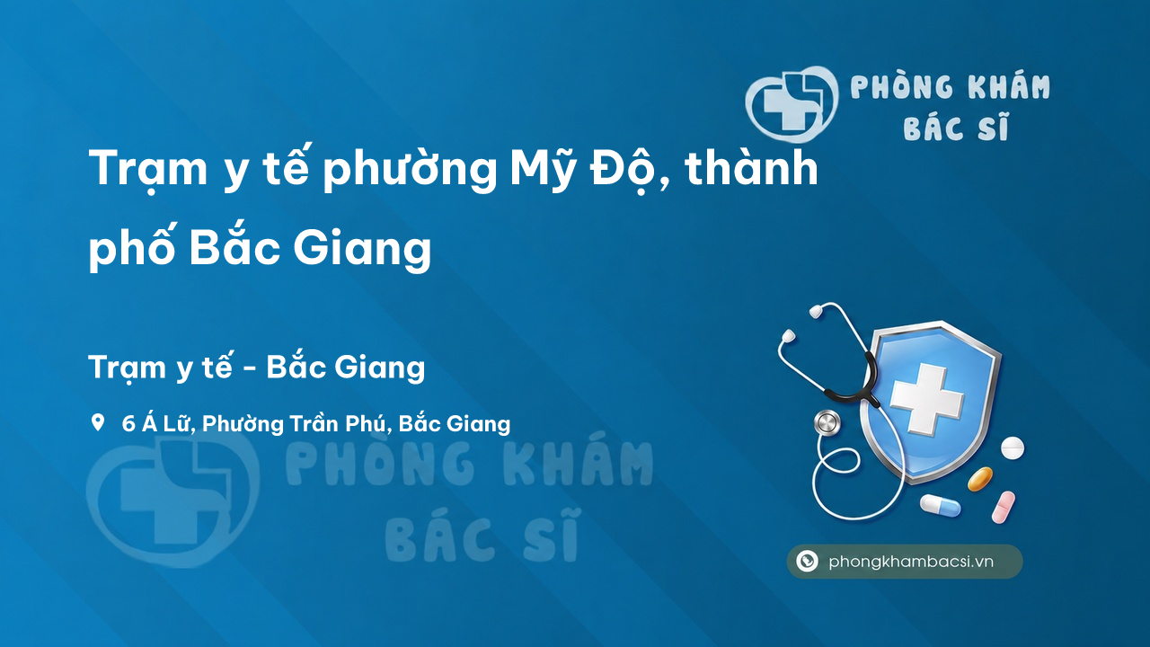 Trạm y tế phường Mỹ Độ, thành phố Bắc Giang số điện thoại và đánh giá