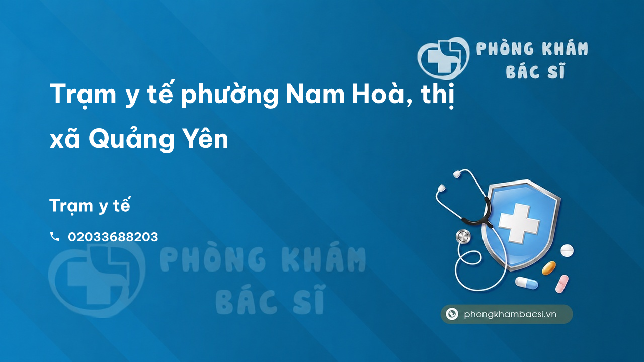Trạm y tế phường Nam Hoà, thị xã Quảng Yên số điện thoại và đánh giá