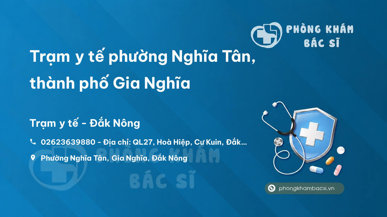Trạm y tế phường Nghĩa Tân, thành phố Gia Nghĩa số điện thoại và đánh giá