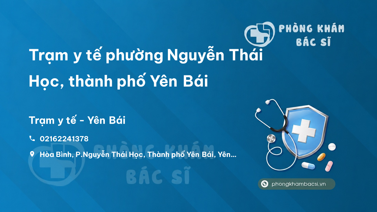 Trạm y tế phường Nguyễn Thái Học, thành phố Yên Bái số điện thoại và đánh giá