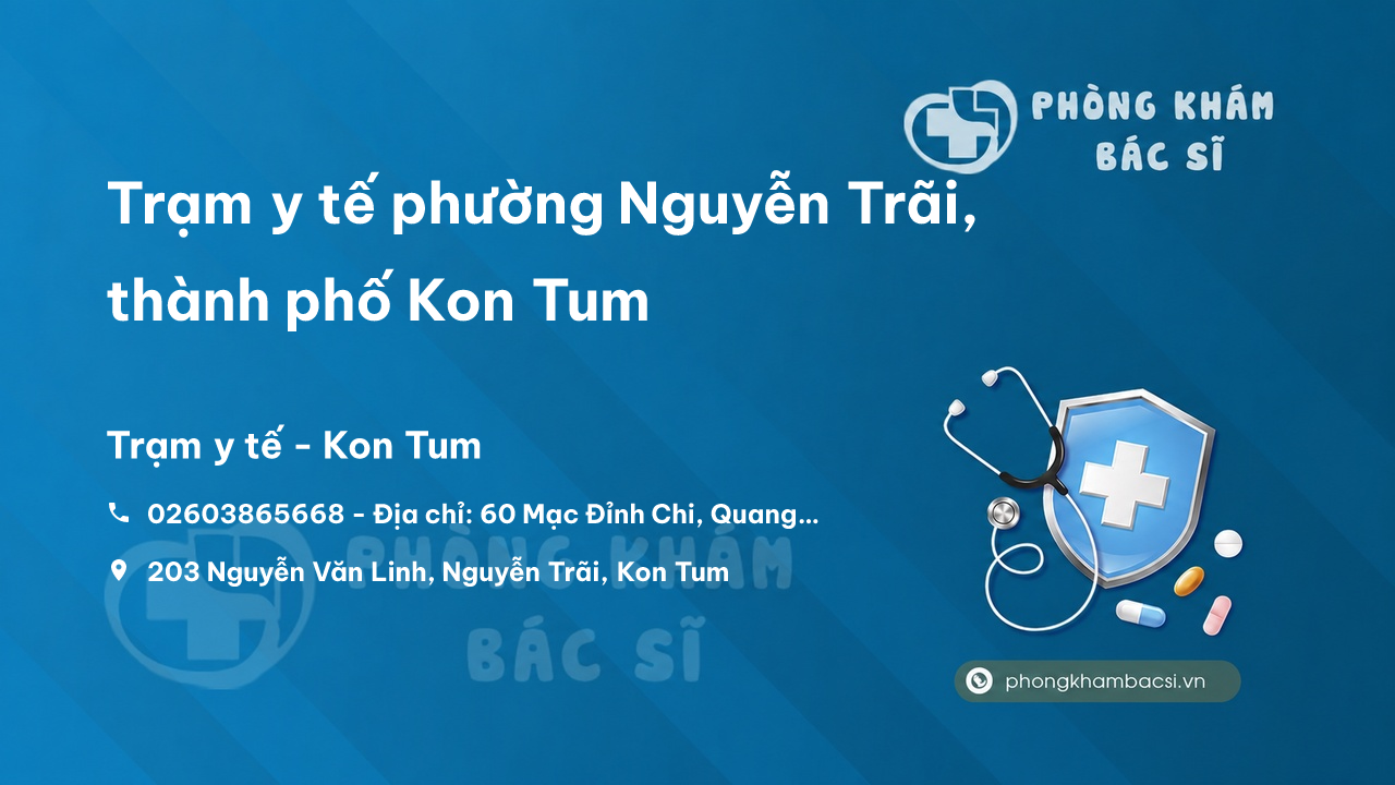 Trạm y tế phường Nguyễn Trãi, thành phố Kon Tum số điện thoại và đánh giá