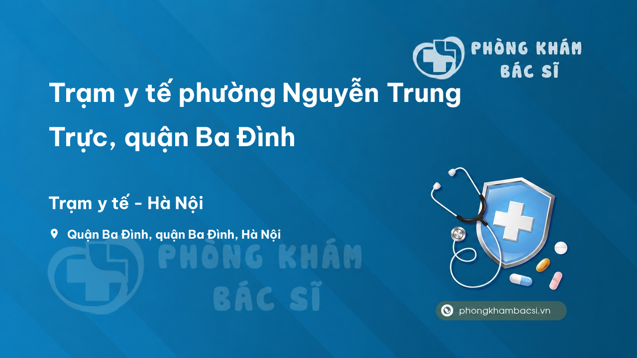 Trạm y tế phường Nguyễn Trung Trực, quận Ba Đình số điện thoại và đánh giá