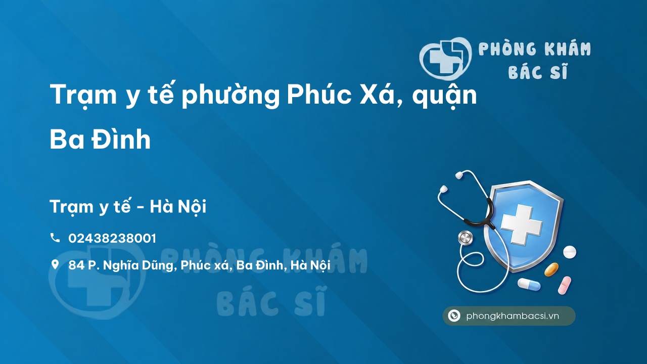 Trạm y tế phường Phúc Xá, quận Ba Đình số điện thoại và đánh giá