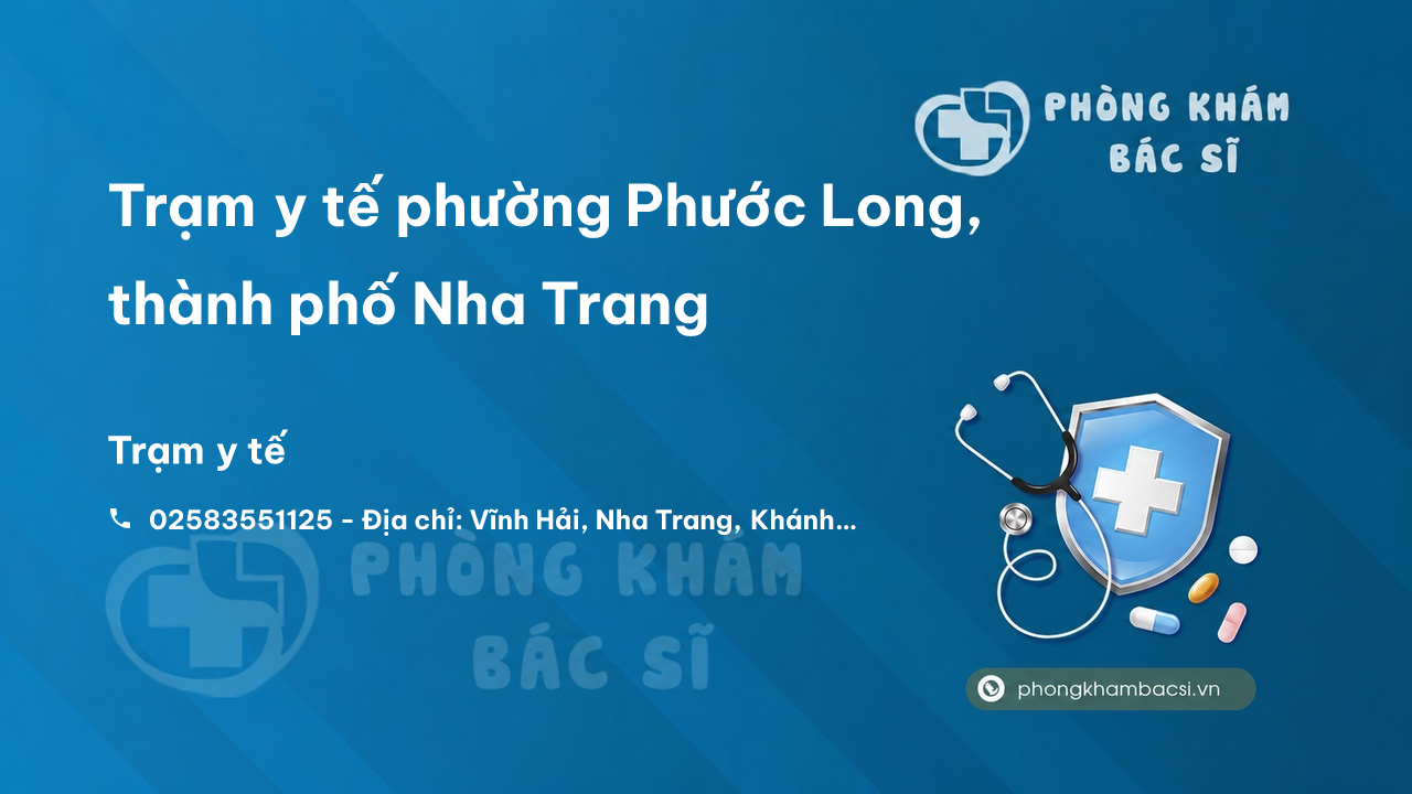 Trạm y tế phường Phước Long, thành phố Nha Trang số điện thoại và đánh giá