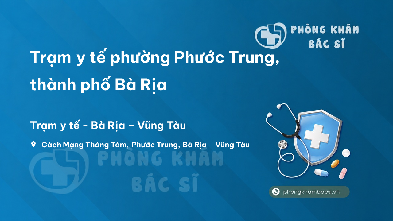 Trạm y tế phường Phước Trung, thành phố Bà Rịa số điện thoại và đánh giá