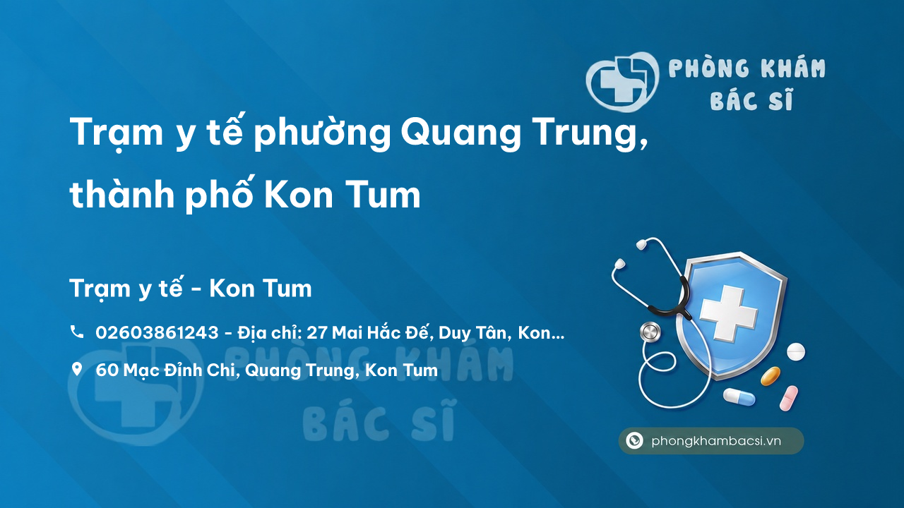 Trạm y tế phường Quang Trung, thành phố Kon Tum số điện thoại và đánh giá