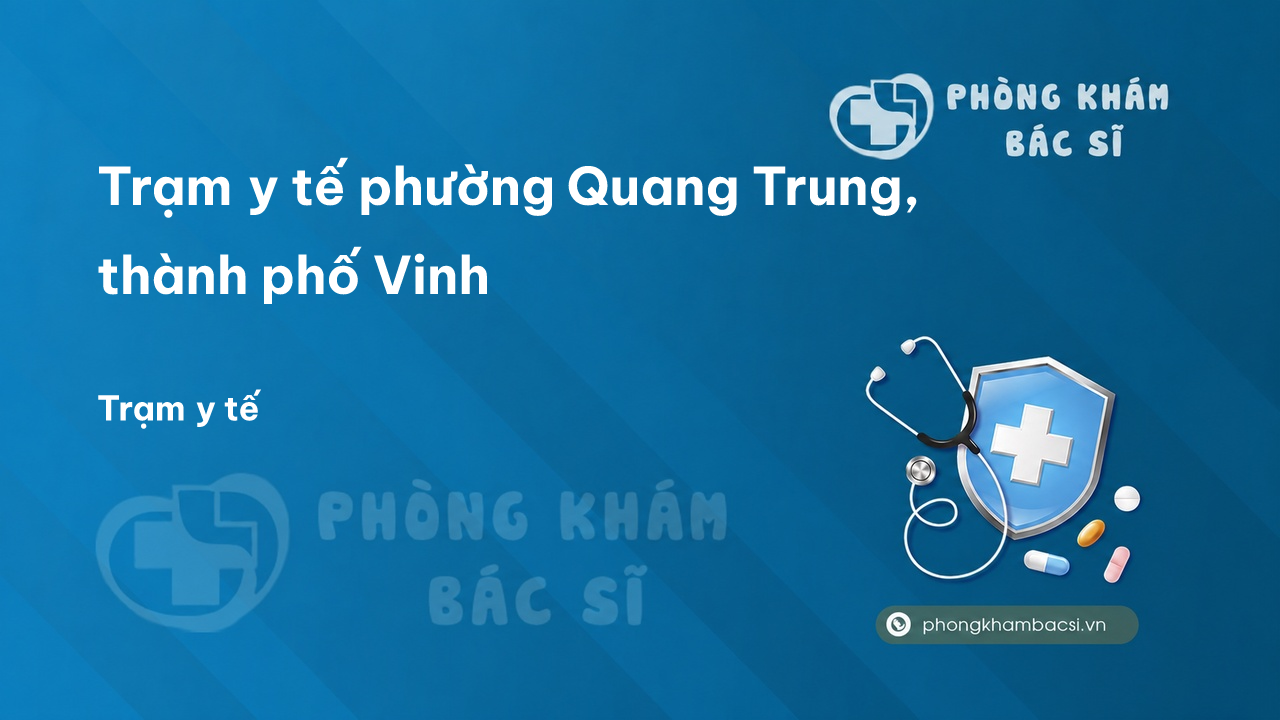 Trạm y tế phường Quang Trung, thành phố Vinh số điện thoại và đánh giá
