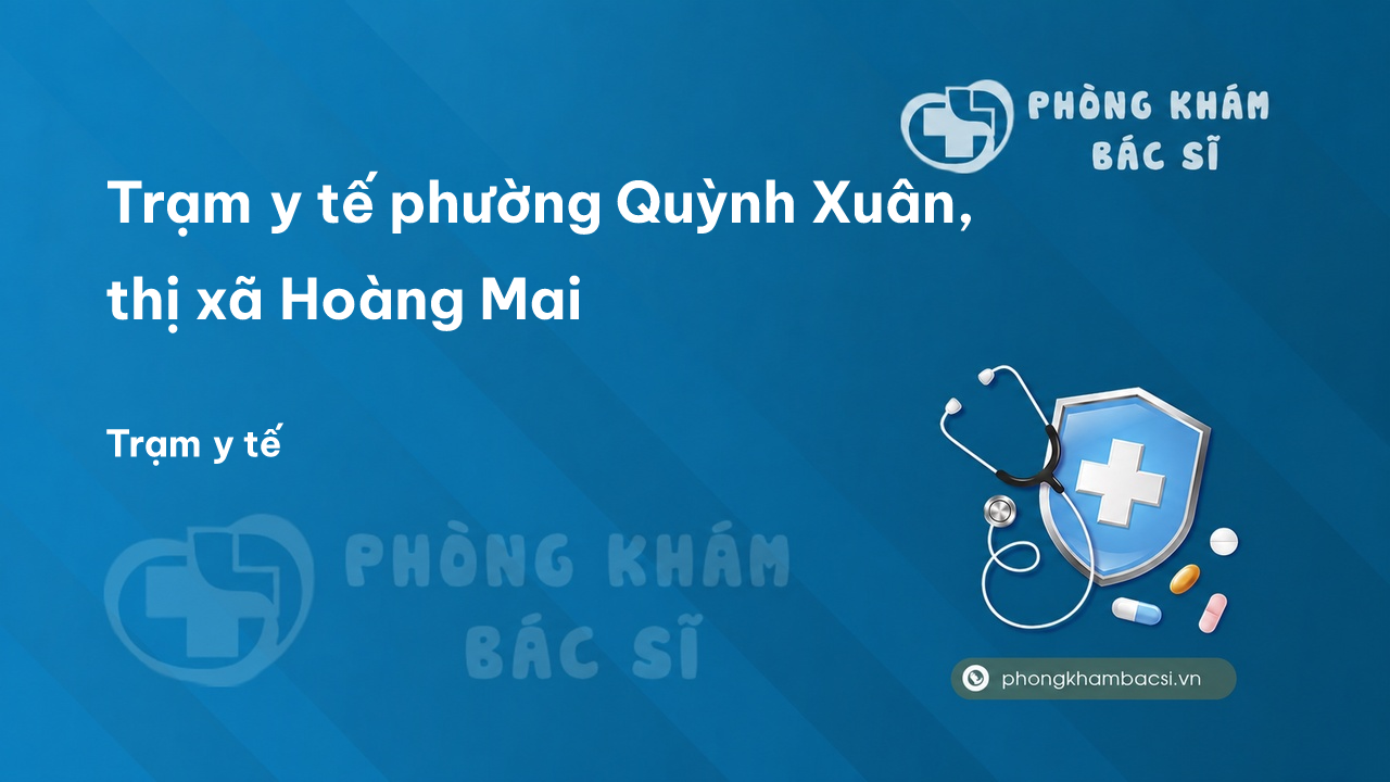 Trạm y tế phường Quỳnh Xuân, thị xã Hoàng Mai số điện thoại và đánh giá