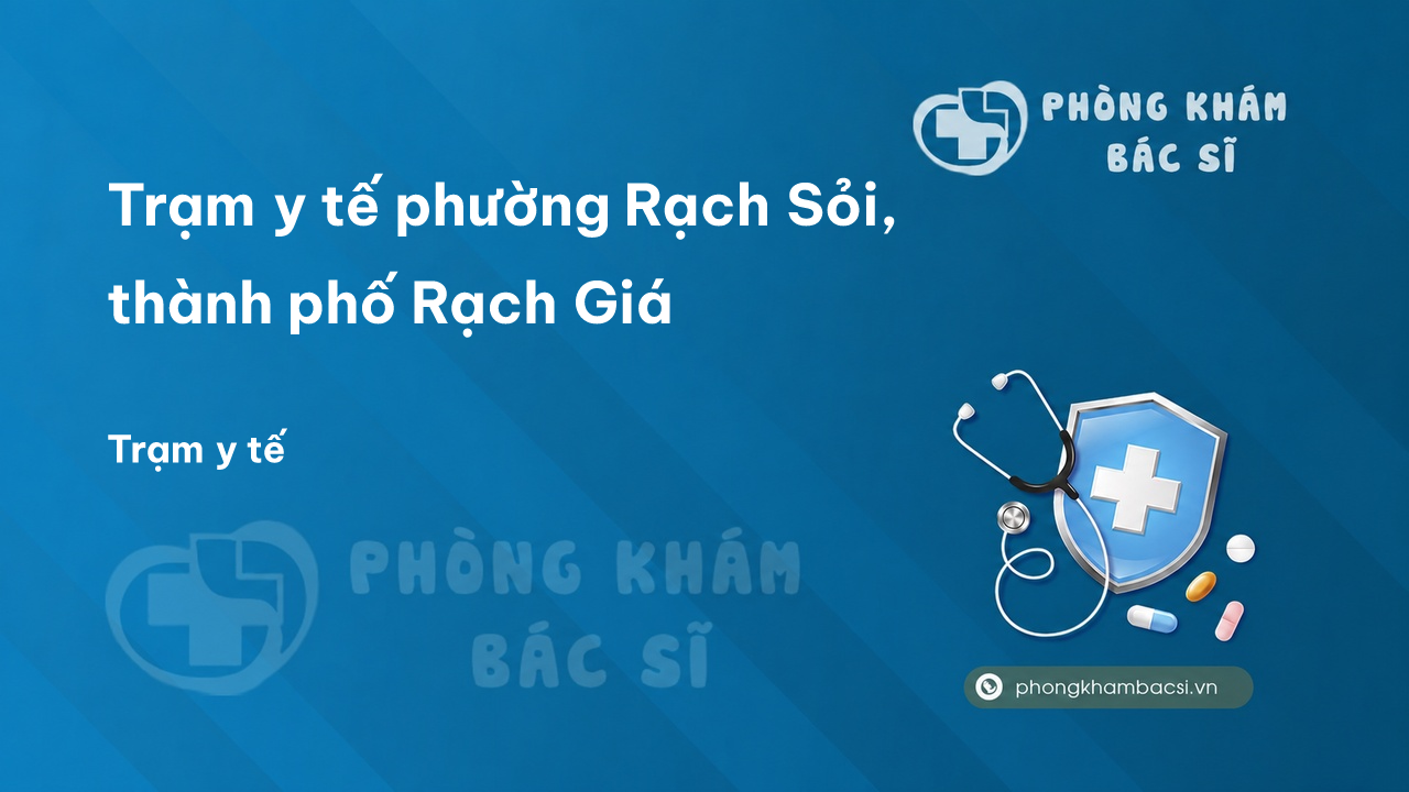 Trạm y tế phường Rạch Sỏi, thành phố Rạch Giá số điện thoại và đánh giá