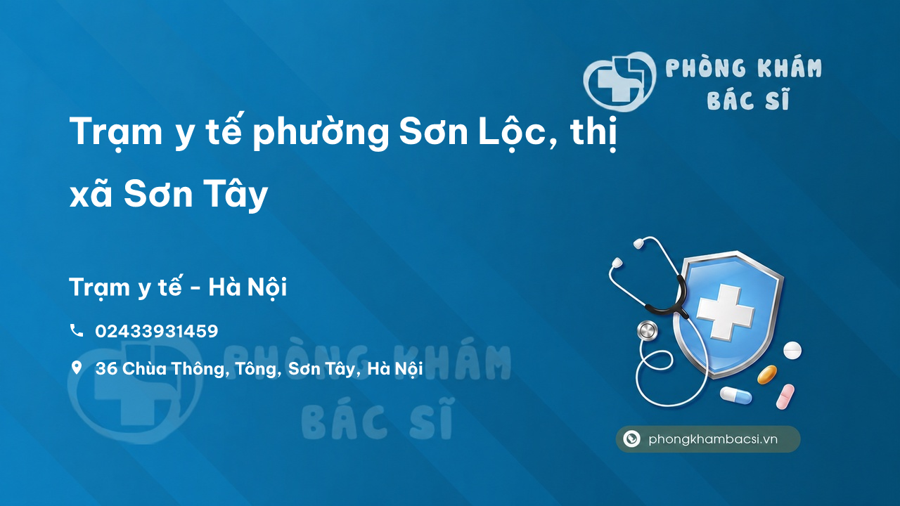 Trạm y tế phường Sơn Lộc, thị xã Sơn Tây số điện thoại và đánh giá