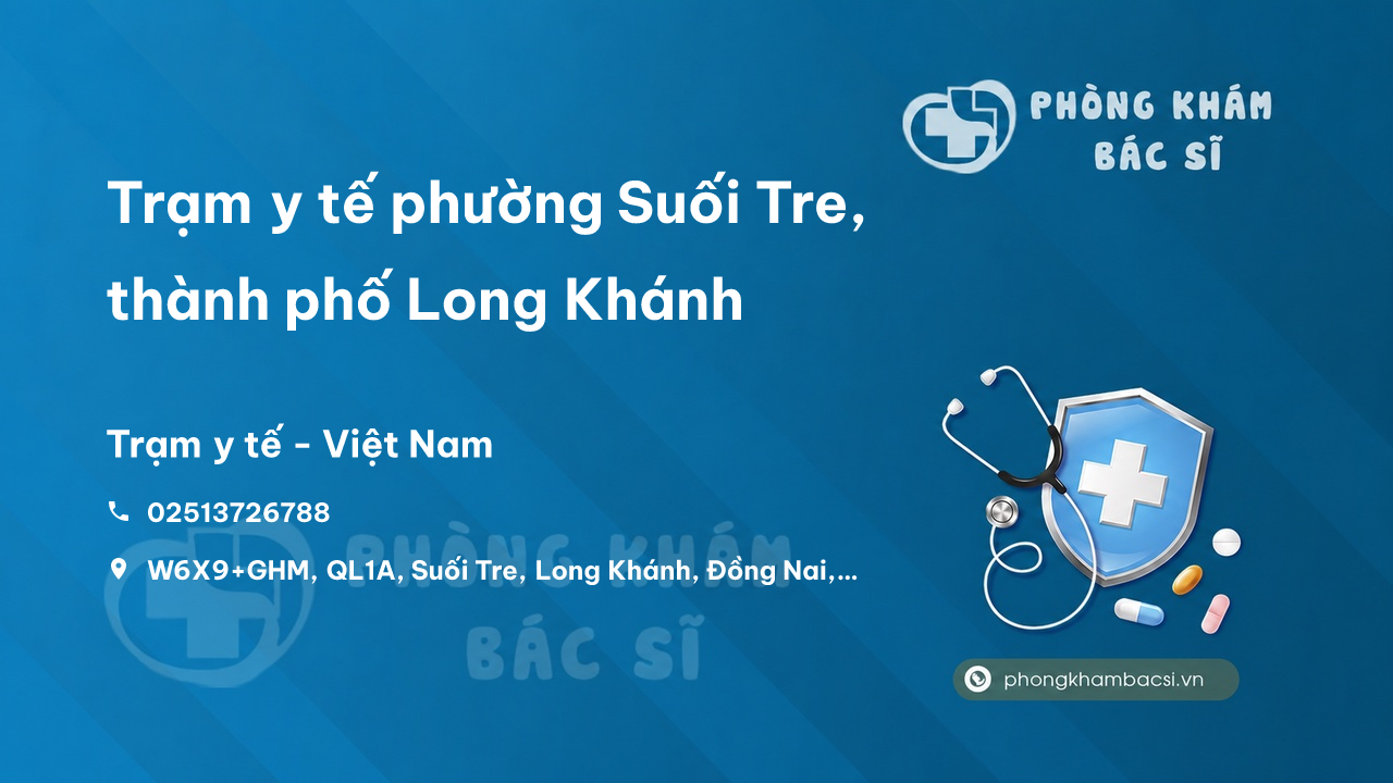 Trạm y tế phường Suối Tre, thành phố Long Khánh số điện thoại và đánh giá