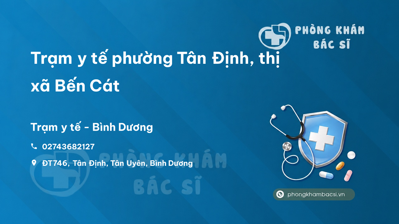 Trạm y tế phường Tân Định, thị xã Bến Cát số điện thoại và đánh giá