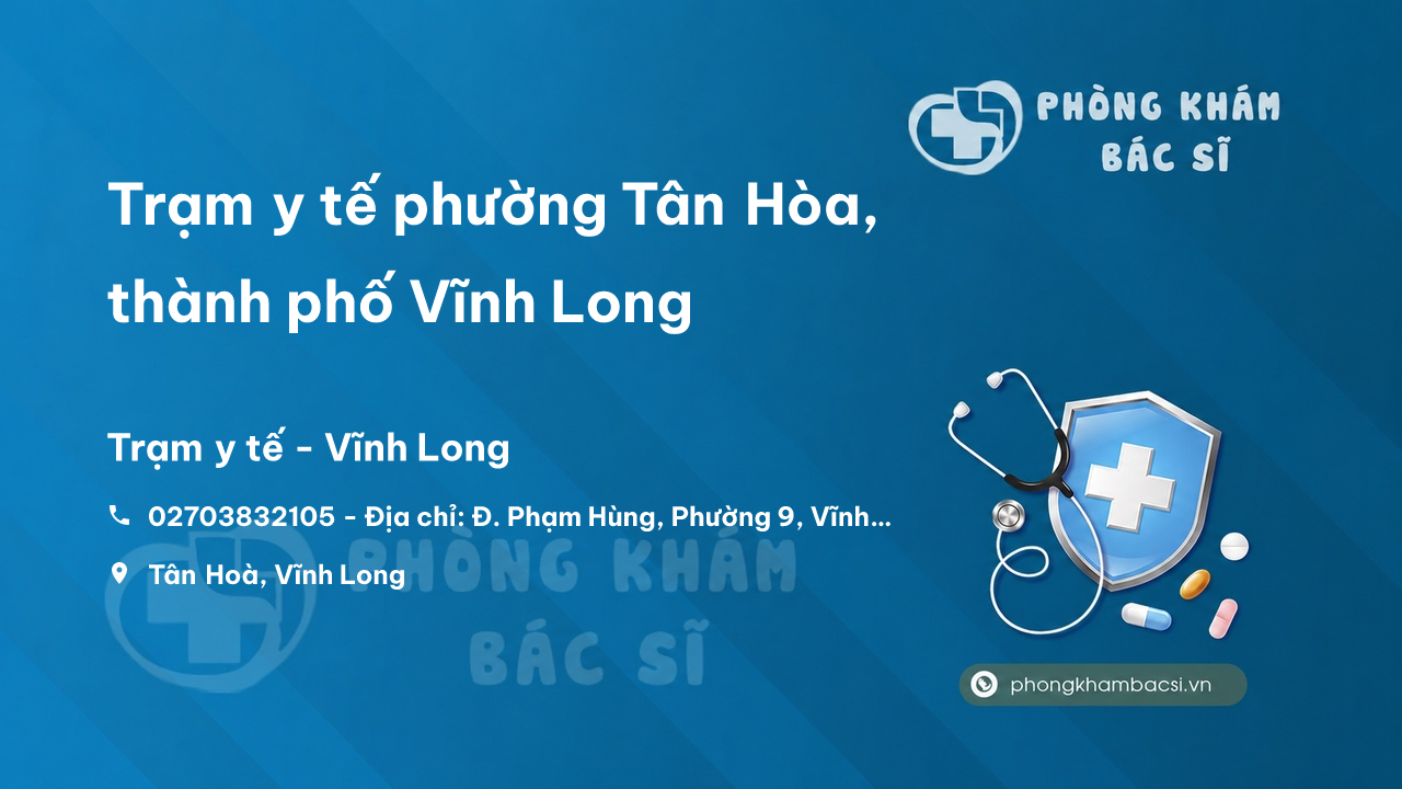 Trạm y tế phường Tân Hòa, thành phố Vĩnh Long số điện thoại và đánh giá